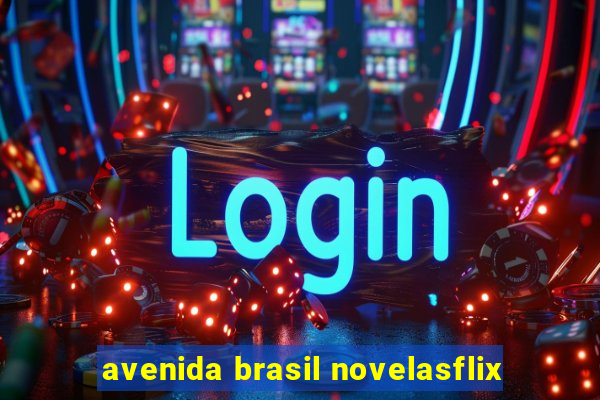 avenida brasil novelasflix