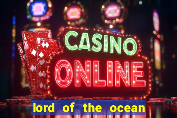 lord of the ocean online slot