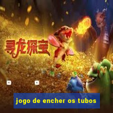 jogo de encher os tubos