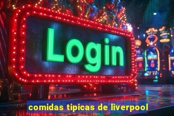 comidas tipicas de liverpool