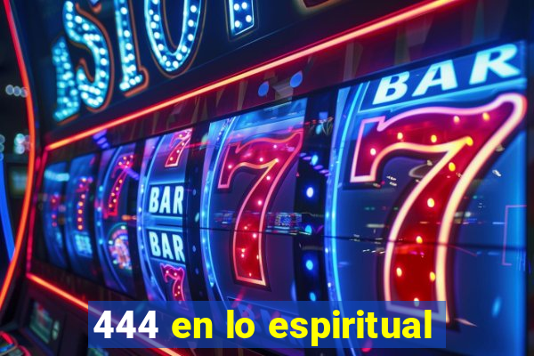 444 en lo espiritual