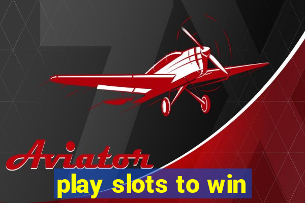 play slots to win