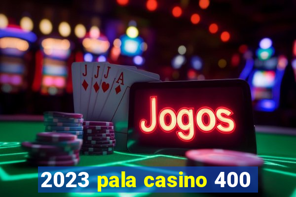 2023 pala casino 400