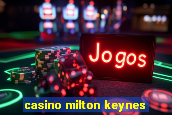 casino milton keynes