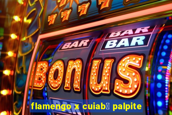 flamengo x cuiab谩 palpite