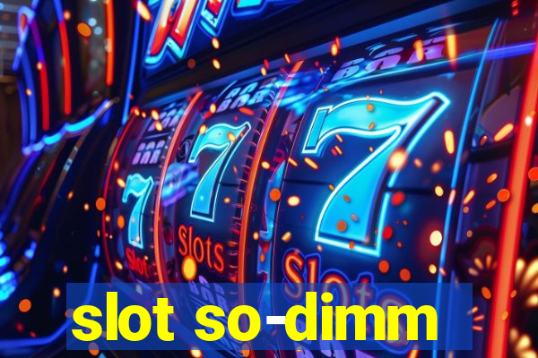 slot so-dimm