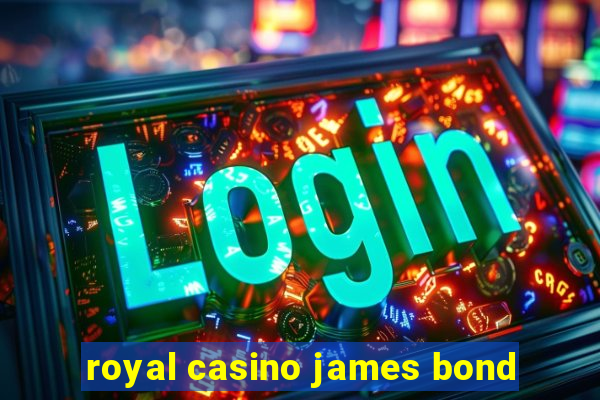 royal casino james bond