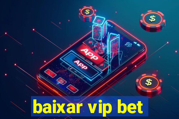 baixar vip bet