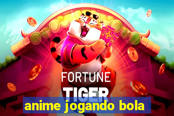 anime jogando bola