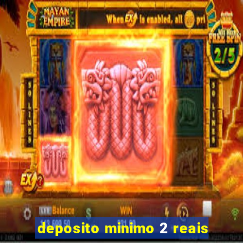 deposito minimo 2 reais