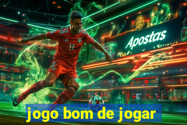 jogo bom de jogar