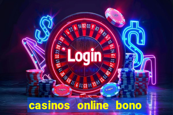 casinos online bono sin depósito