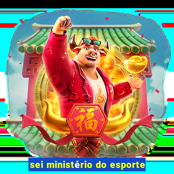 sei ministério do esporte