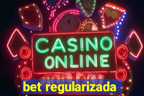 bet regularizada