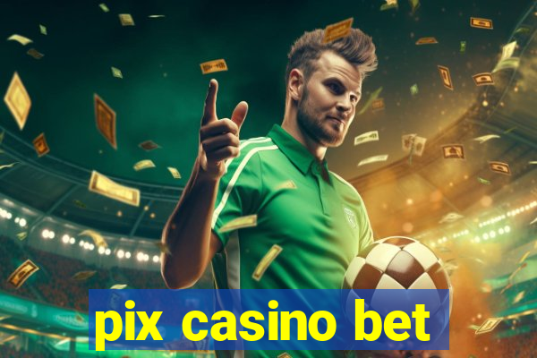 pix casino bet