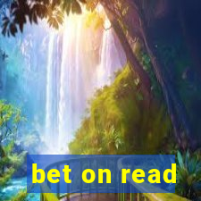 bet on read