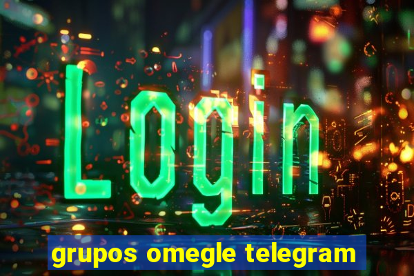 grupos omegle telegram