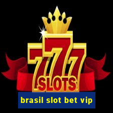 brasil slot bet vip