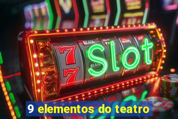 9 elementos do teatro