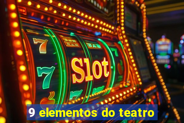 9 elementos do teatro