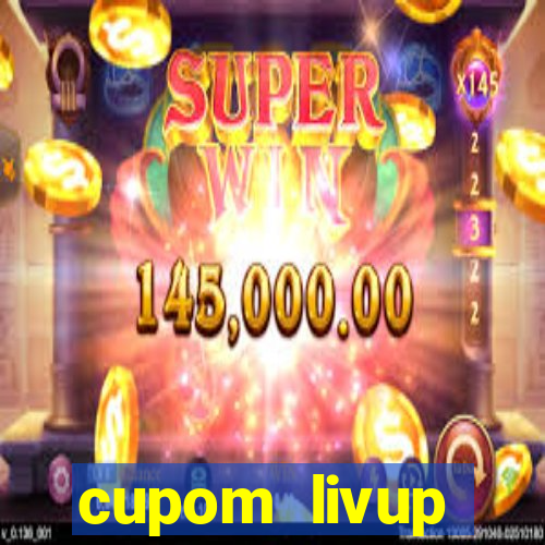 cupom livup primeira compra