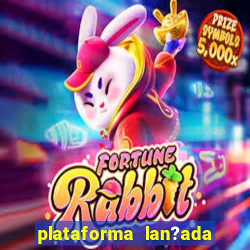 plataforma lan?ada hoje slots