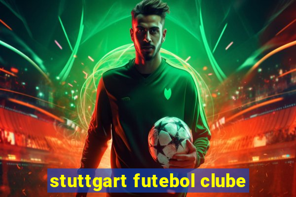 stuttgart futebol clube