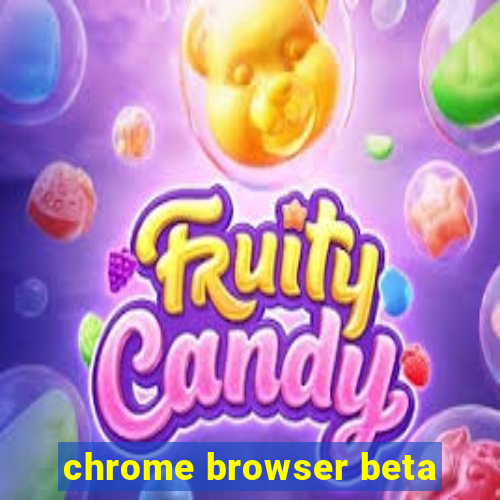 chrome browser beta