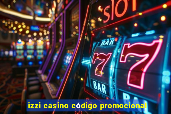 izzi casino código promocional