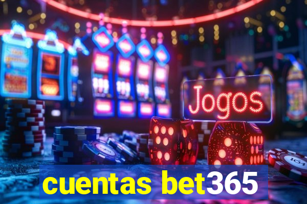 cuentas bet365