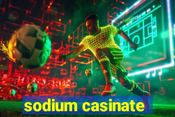 sodium casinate