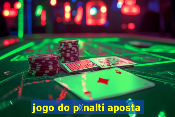 jogo do p锚nalti aposta