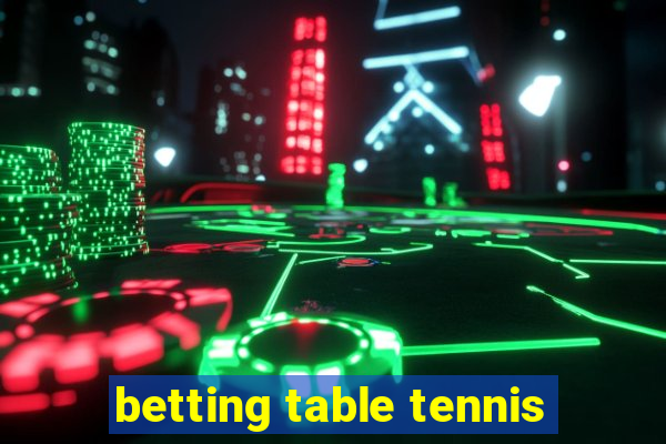 betting table tennis