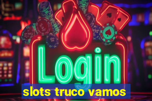 slots truco vamos