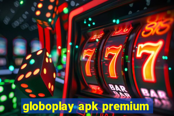 globoplay apk premium