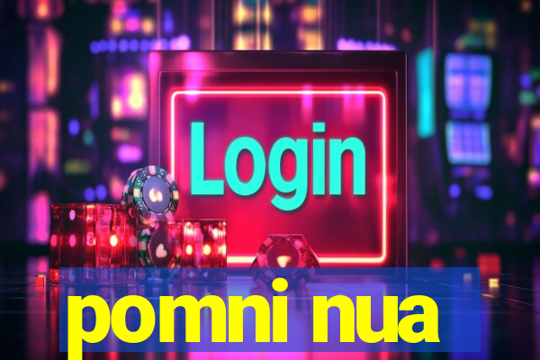 pomni nua