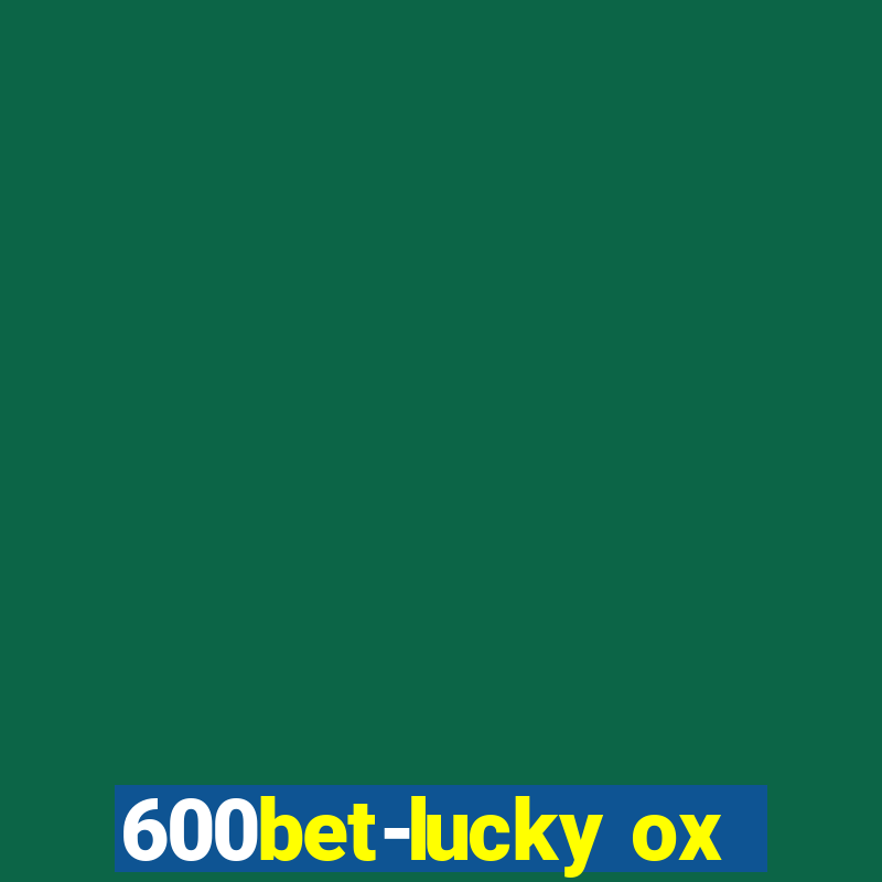 600bet-lucky ox