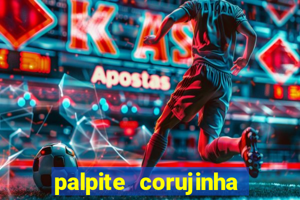 palpite corujinha de hoje