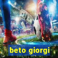 beto giorgi