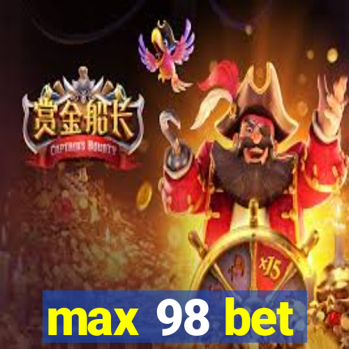 max 98 bet