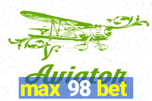 max 98 bet