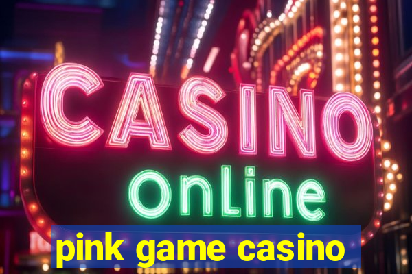 pink game casino