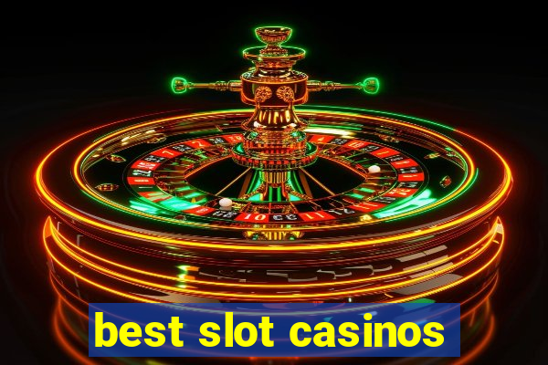 best slot casinos