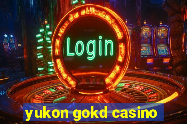 yukon gokd casino