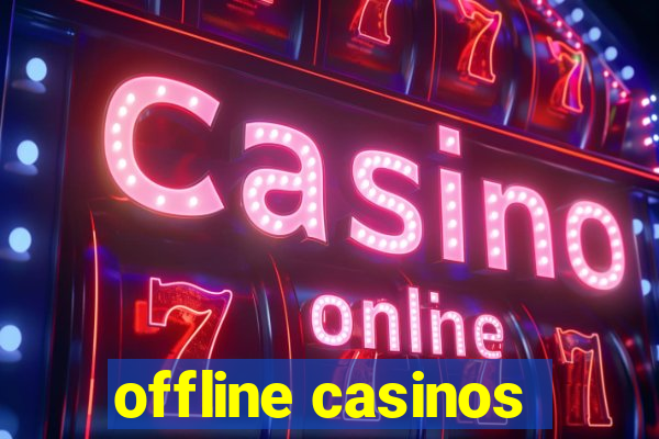 offline casinos