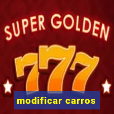 modificar carros