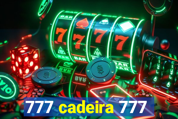 777 cadeira 777