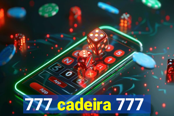 777 cadeira 777