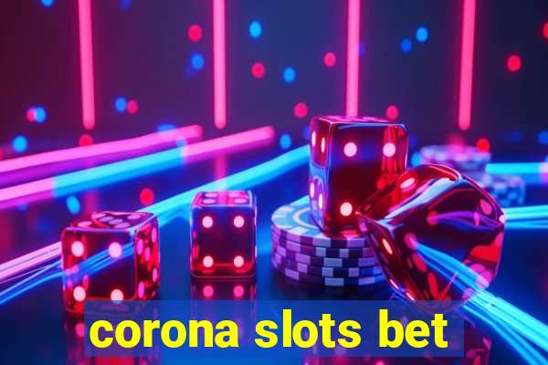 corona slots bet