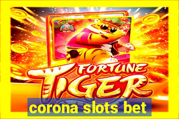 corona slots bet